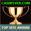 Award # 18 - Cash Fever Top Site Award (CLOSED)