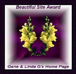 Award # 103 - Gene & Linda G's Beautiful Site Award (CLOSED)