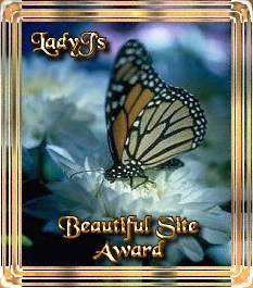 Award # 331 - Lady J's Beautiful Site Award (CLOSED)
