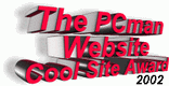 Award # 407 -  PCman Website Cool Site Award 2002 - (CLOSED)