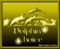 Award # 514 - Wet Dreams Poetry Dolphin's Choice Gold Award (CLOSED)
